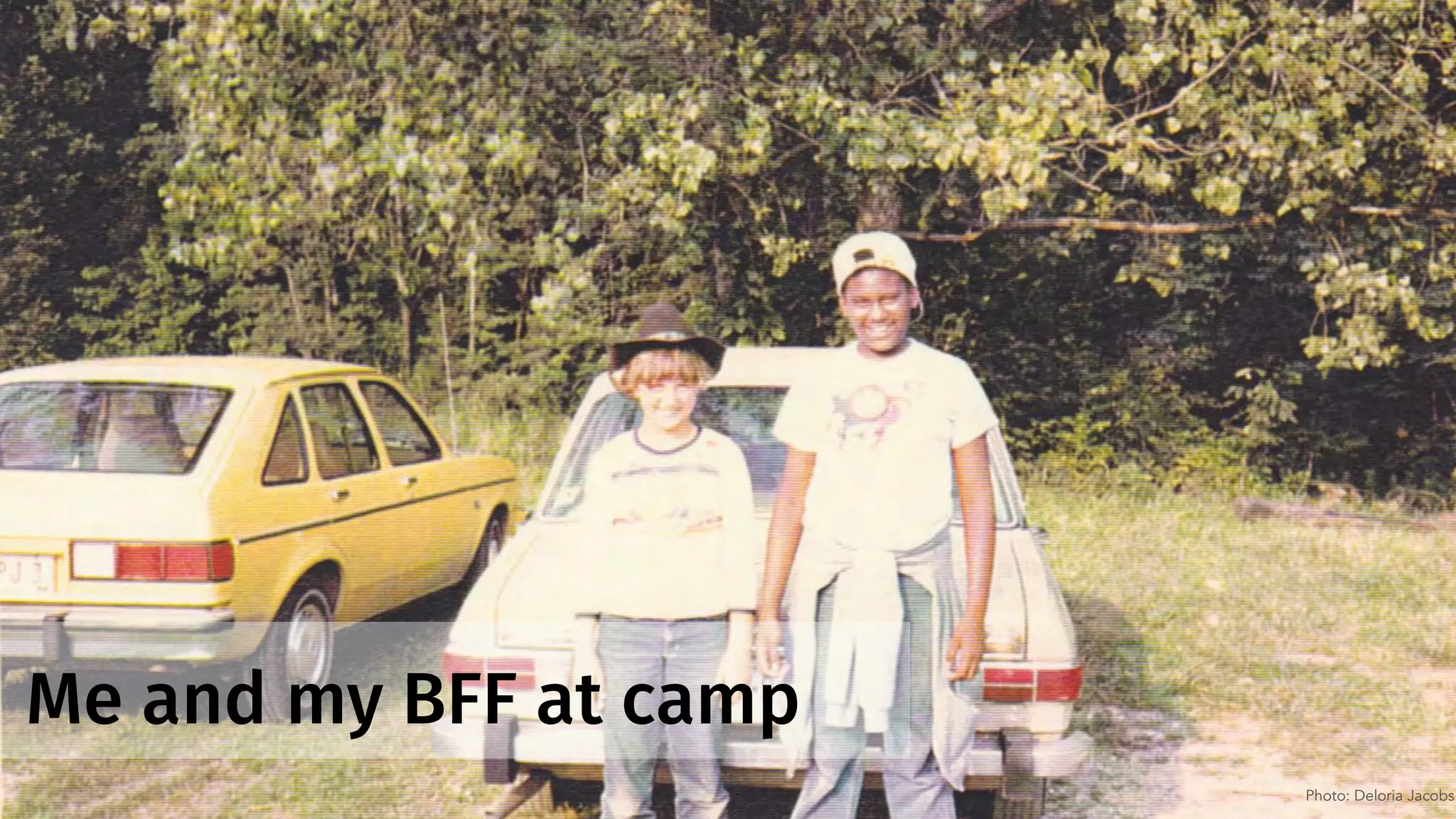 Me and my BFF at camp
Photo: Deloria Jacobs
 