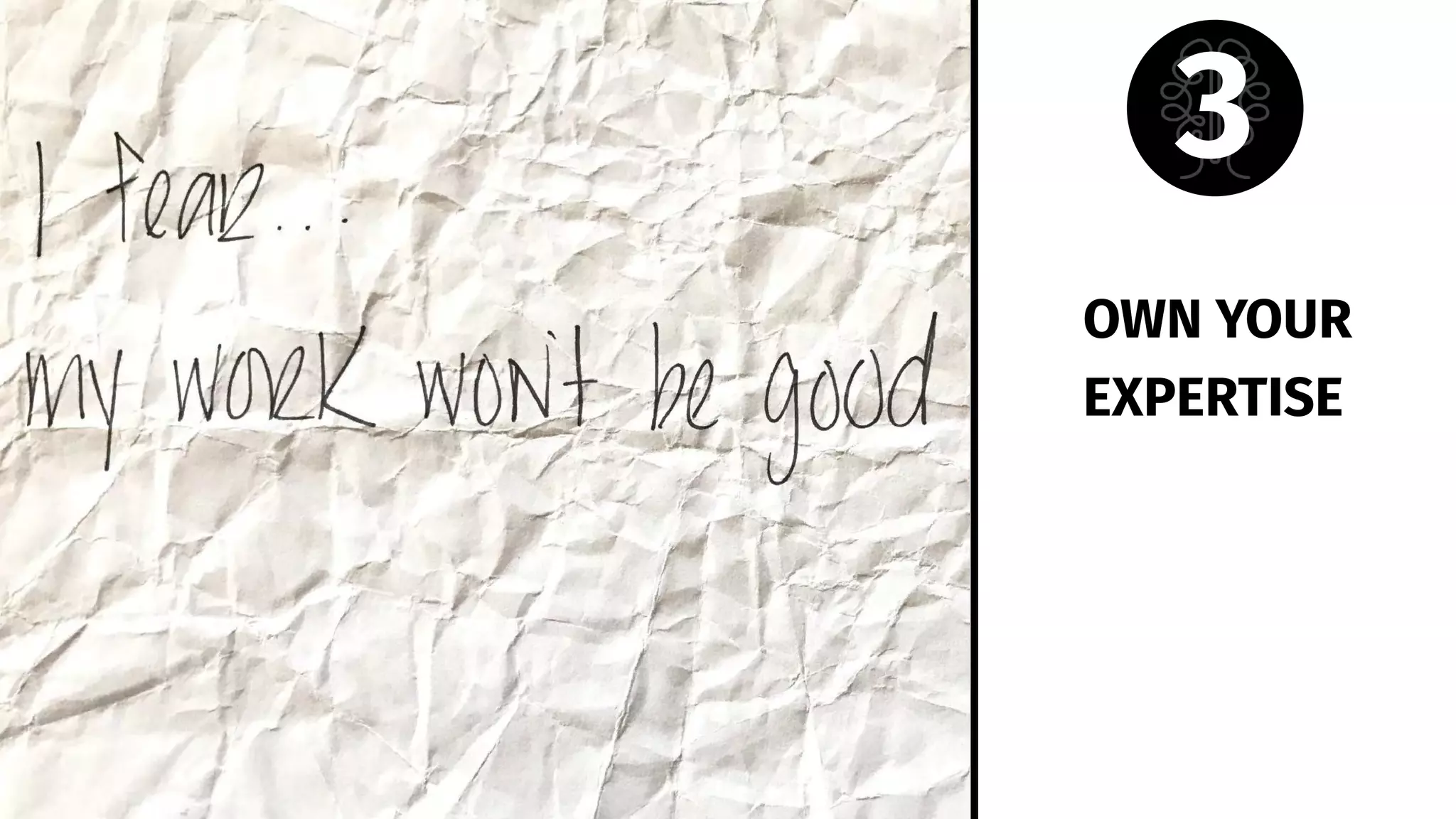 OWN YOUR
EXPERTISE
3
 