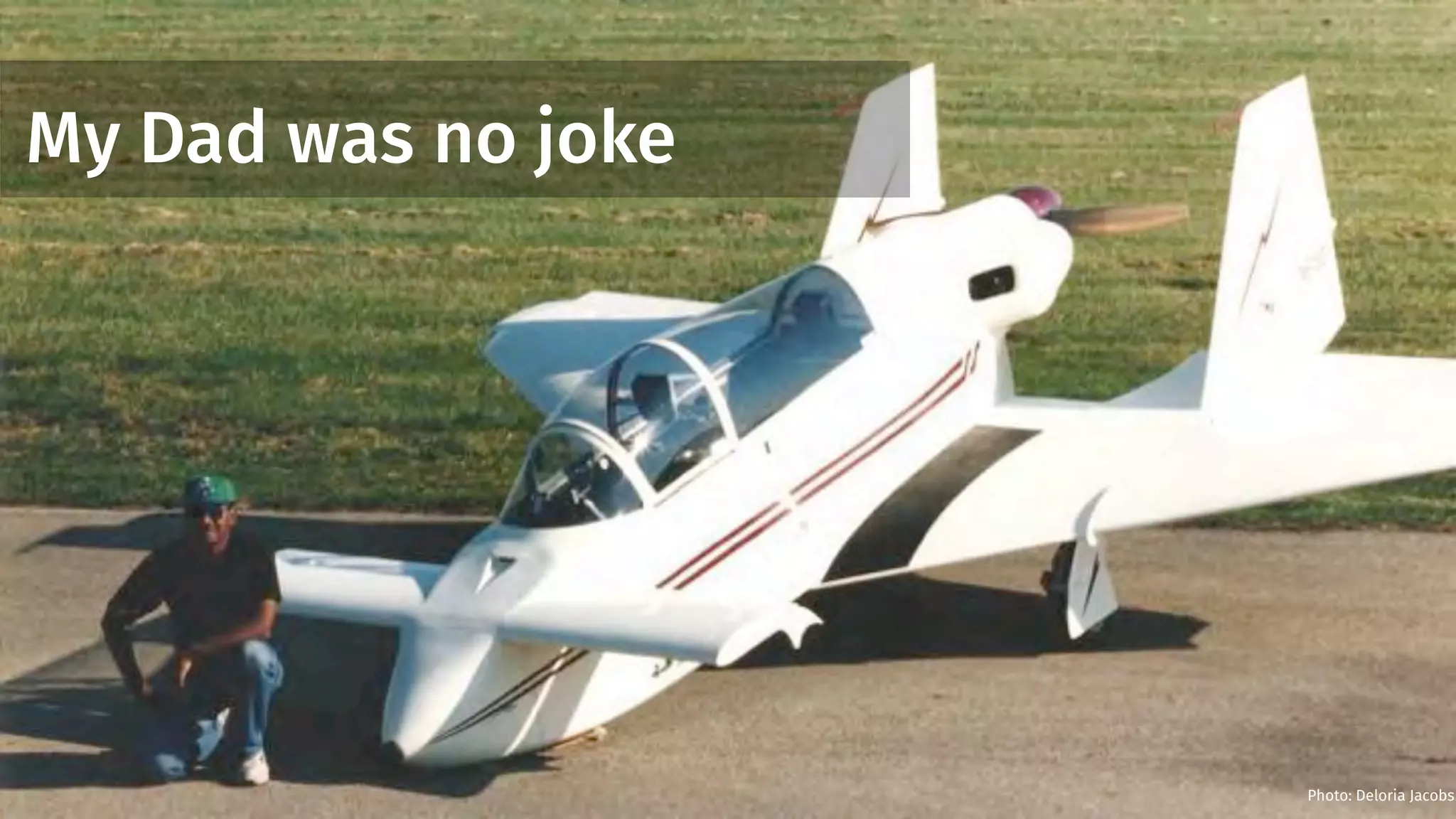 My Dad was no joke
Photo: Deloria Jacobs
 