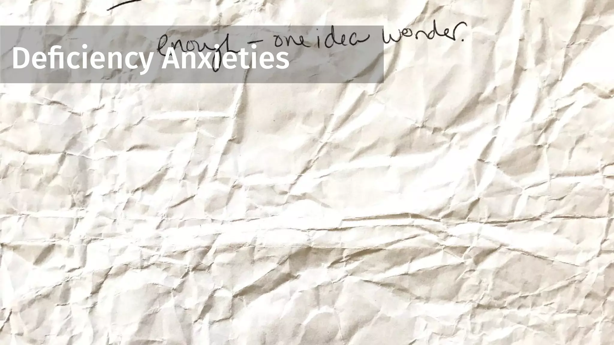 Deﬁciency Anxieties
 