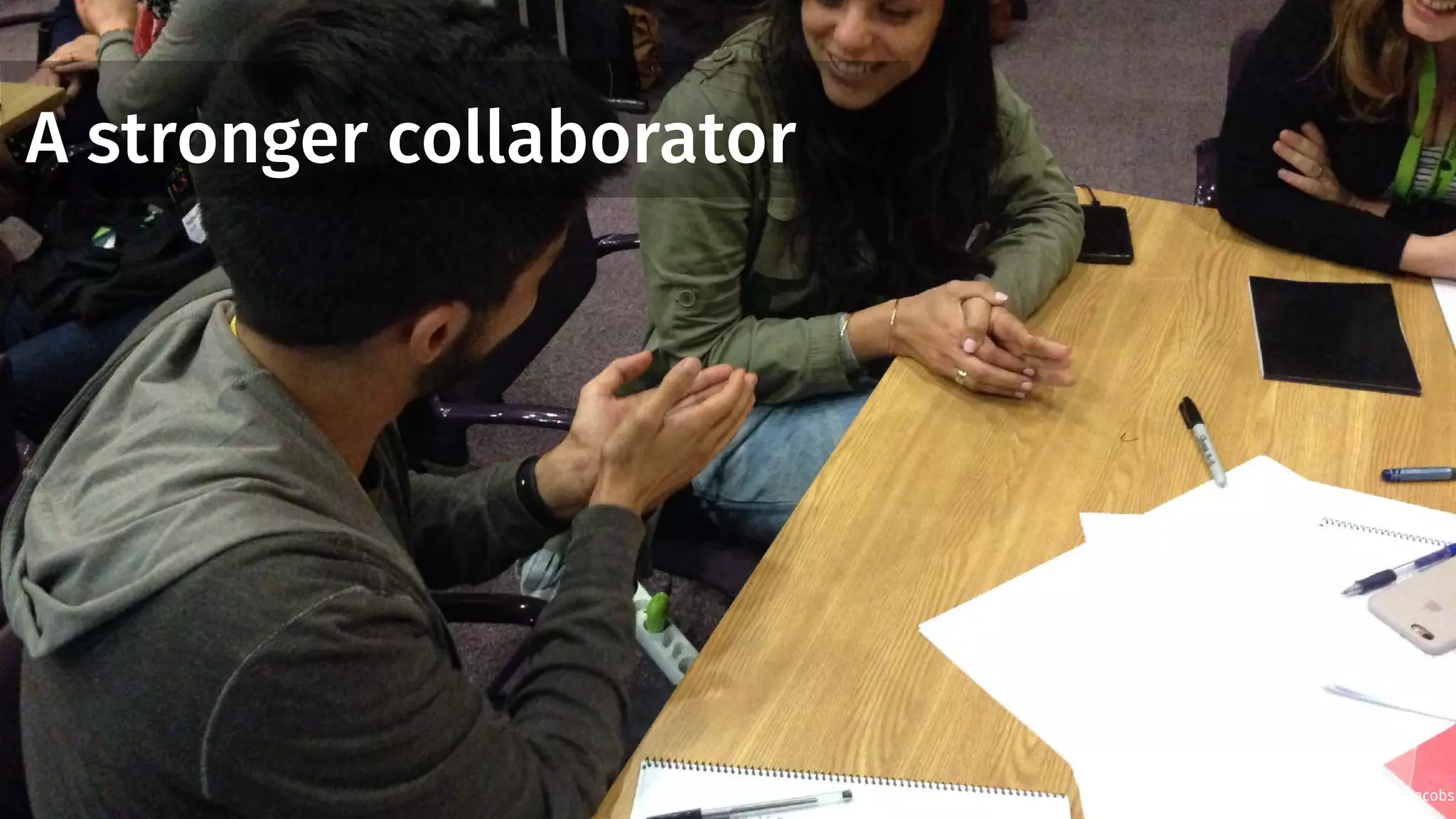 A stronger collaborator
Photo: DeniseJacobs
 