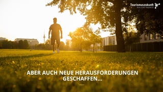 ABER AUCH NEUE HERAUSFORDERUNGEN
GESCHAFFEN…
__
__
 