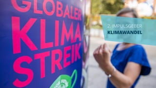 2. IMPULSGEBER
KLIMAWANDEL
 