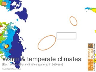 1 Arctic
2 Cold
3 Cool, temperate
4 Warm, temperate
5 Warm
6 Hot
7 Very hot
Energy recovery
t
Warm & temperate climates
[Each with additional climates scattered in between]
Source: Passive House Institute
 