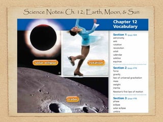 Science Notes: Ch. 12; Earth, Moon, & Sun
 