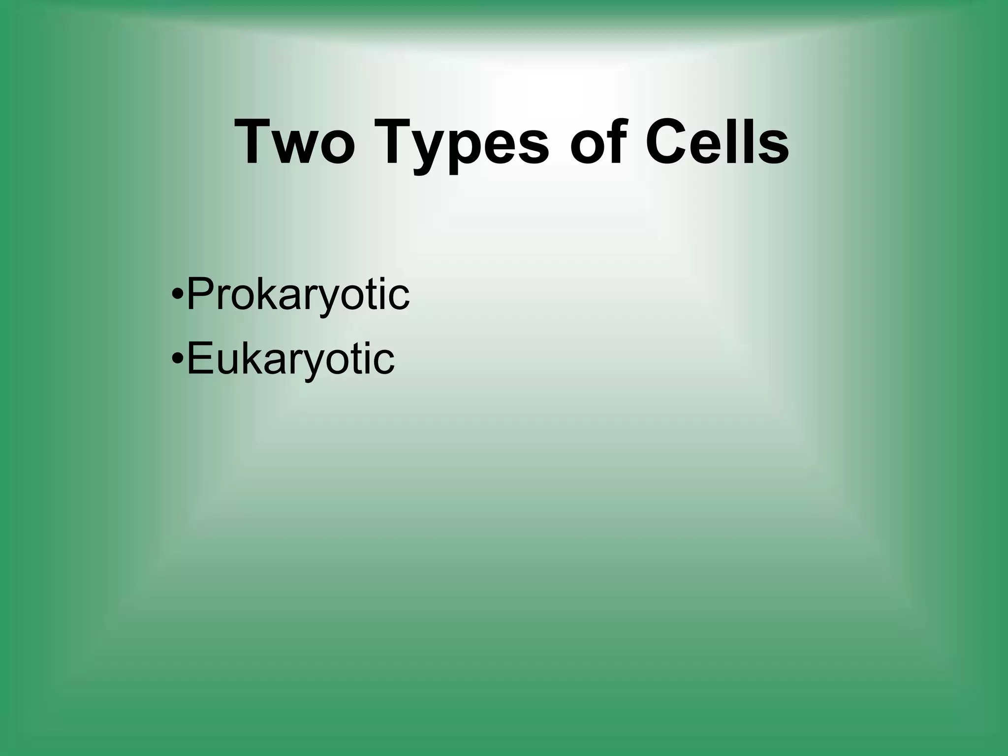 Two Types of CellsProkaryotic