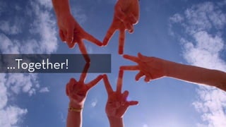 https://www.flickr.com/photos/sepblog/3527804859/
…Together!
 