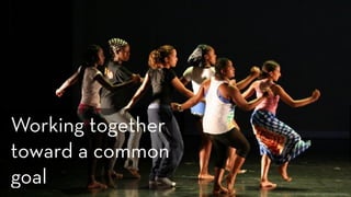 http://www.flickr.com/photos/ashleighb77/3682858416/
Working together
toward a common
goal
 