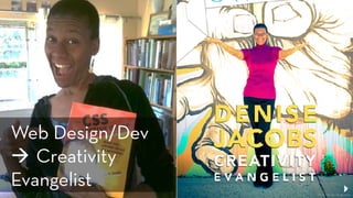 Web Design/Dev
! Creativity
Evangelist
Photo by Derek Kearney
 