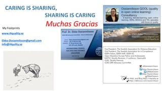 CARING IS SHARING,
SHARING IS CARING
My Footprints
www.i4quality.se
Ebba.Ossiannilsson@gmail.com
info@i4qulity.se
Muchas Gracias
 