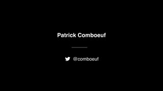Patrick Comboeuf
@comboeuf
 