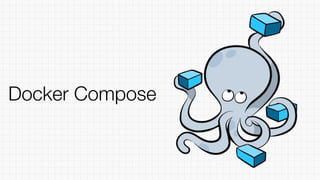 Docker Compose
 