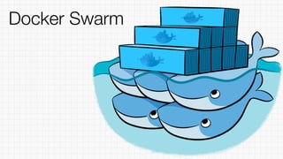 Docker Swarm
 