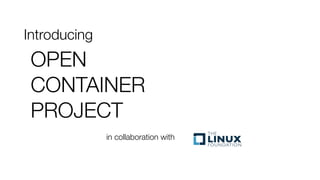 OPEN
CONTAINER
PROJECT
Introducing
in collaboration with
 