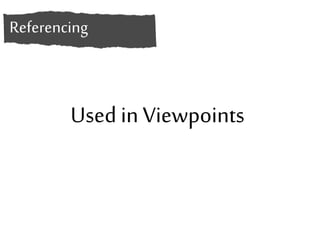 Referencing 
Used in Viewpoints 
 
