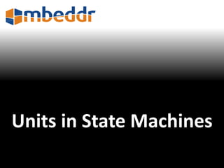 Units in State Machines 
 