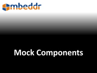 Mock Components 
 