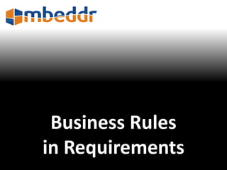 Business Rules 
in Requirements 
 