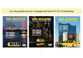 19
Les city-guides avec la compagnie de taxis 211 211 à Hambourg
 