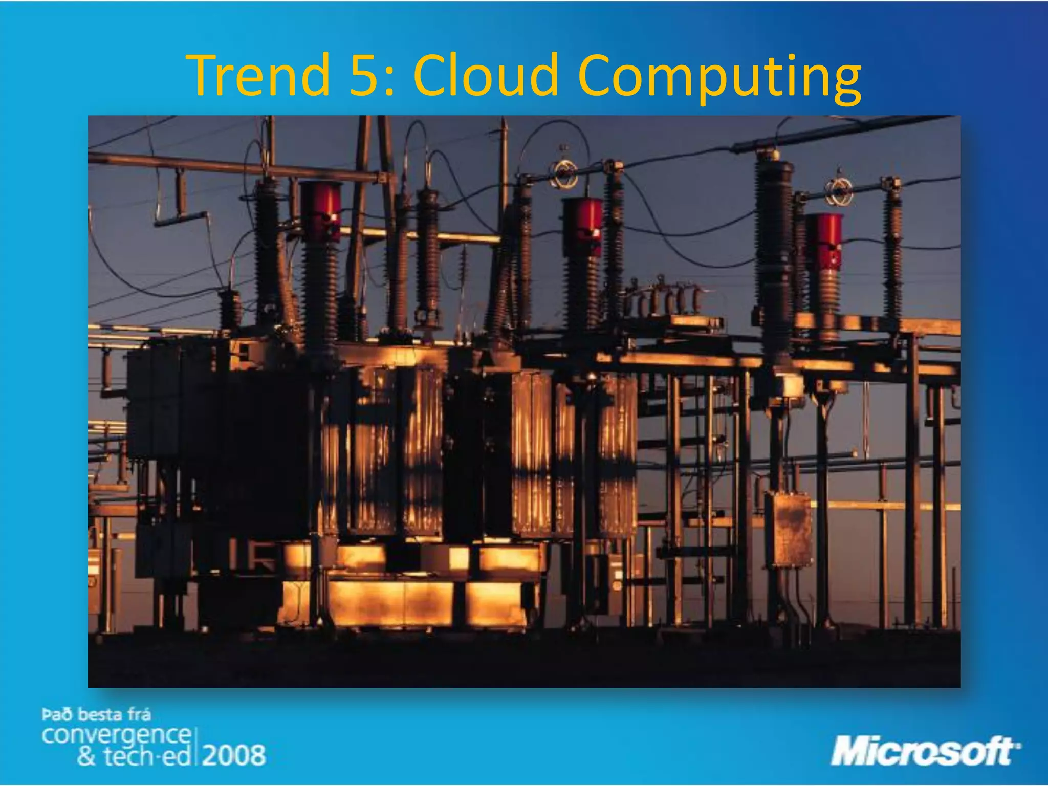 Trend 5: Cloud Computing
 