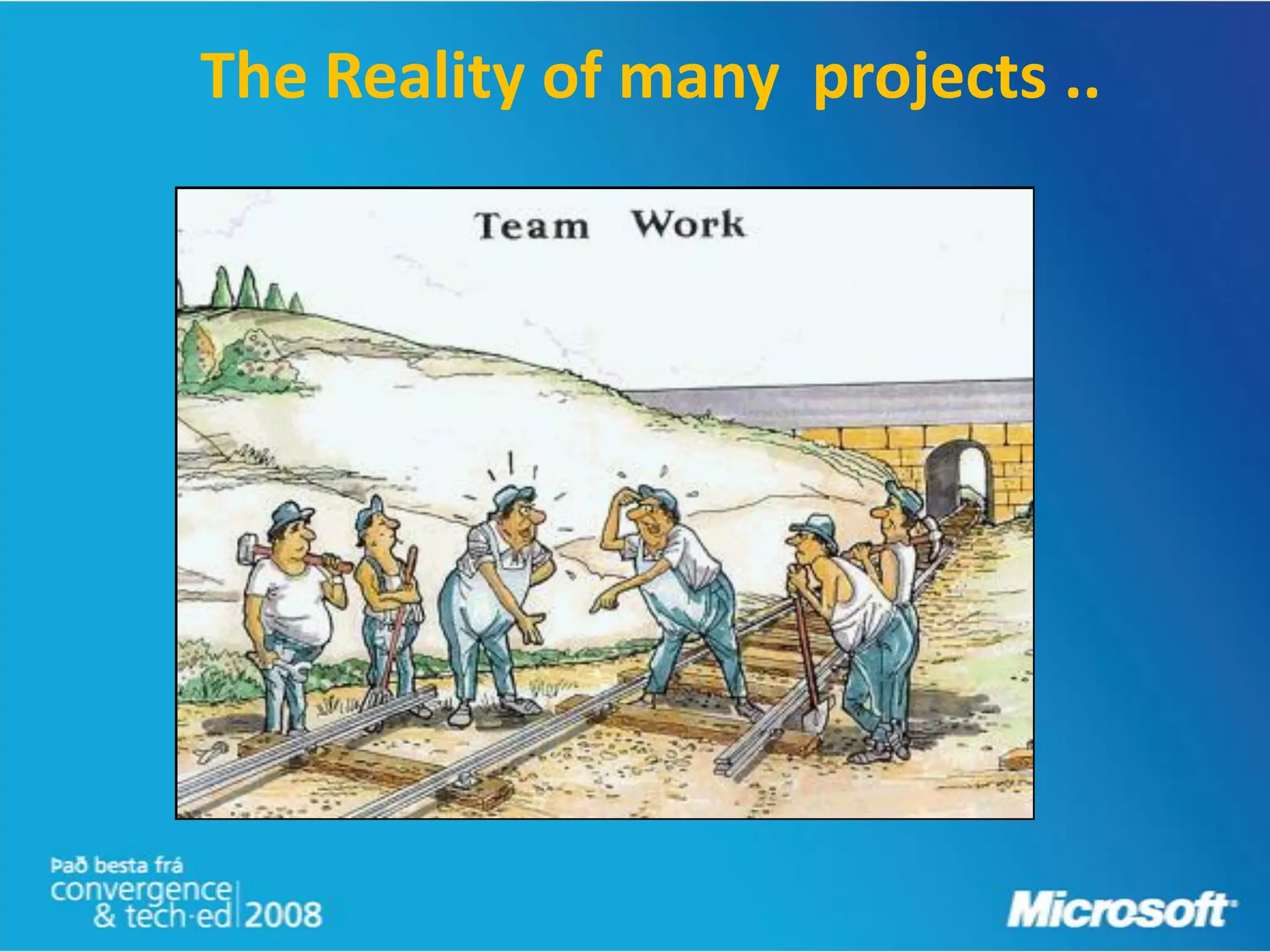 The Reality of many projects ..
 