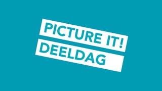 PICTURE IT!DEELDAG
 