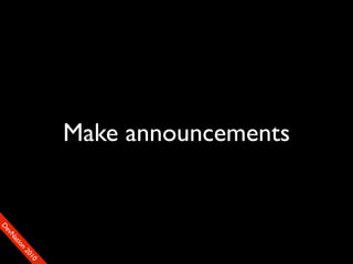 Make announcements
                                    90
                                   01
                                 00
                                22
                              on
                            tiM
                          DaE
                       vSN
                     FeO
                     D
 