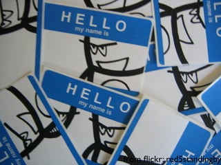 D
FeO
  vSNDaE
       tiM
         on




                    from ﬂickr: red5standingby
           22
            0001
               90
 