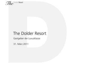 The Dolder Resort
Gastgeber der Luxusklasse

31. März 2011
 