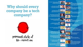 Why should every
company be a tech
company?
 
