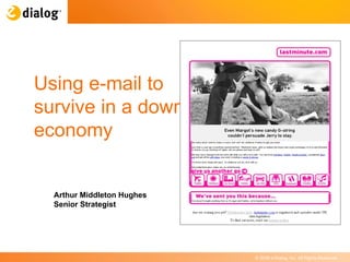 Arthur Middleton Hughes Senior Strategist Using e-mail to survive in a down economy 