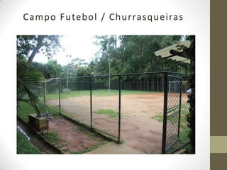 Campo Futebol / Churrasqueiras
 