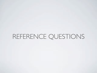 REFERENCE QUESTIONS
 