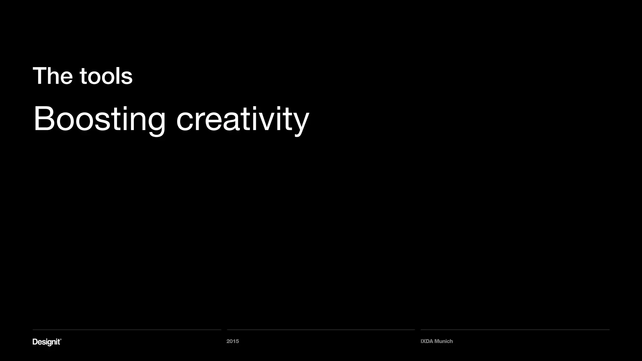 2015 IXDA Munich
The tools
Boosting creativity
 