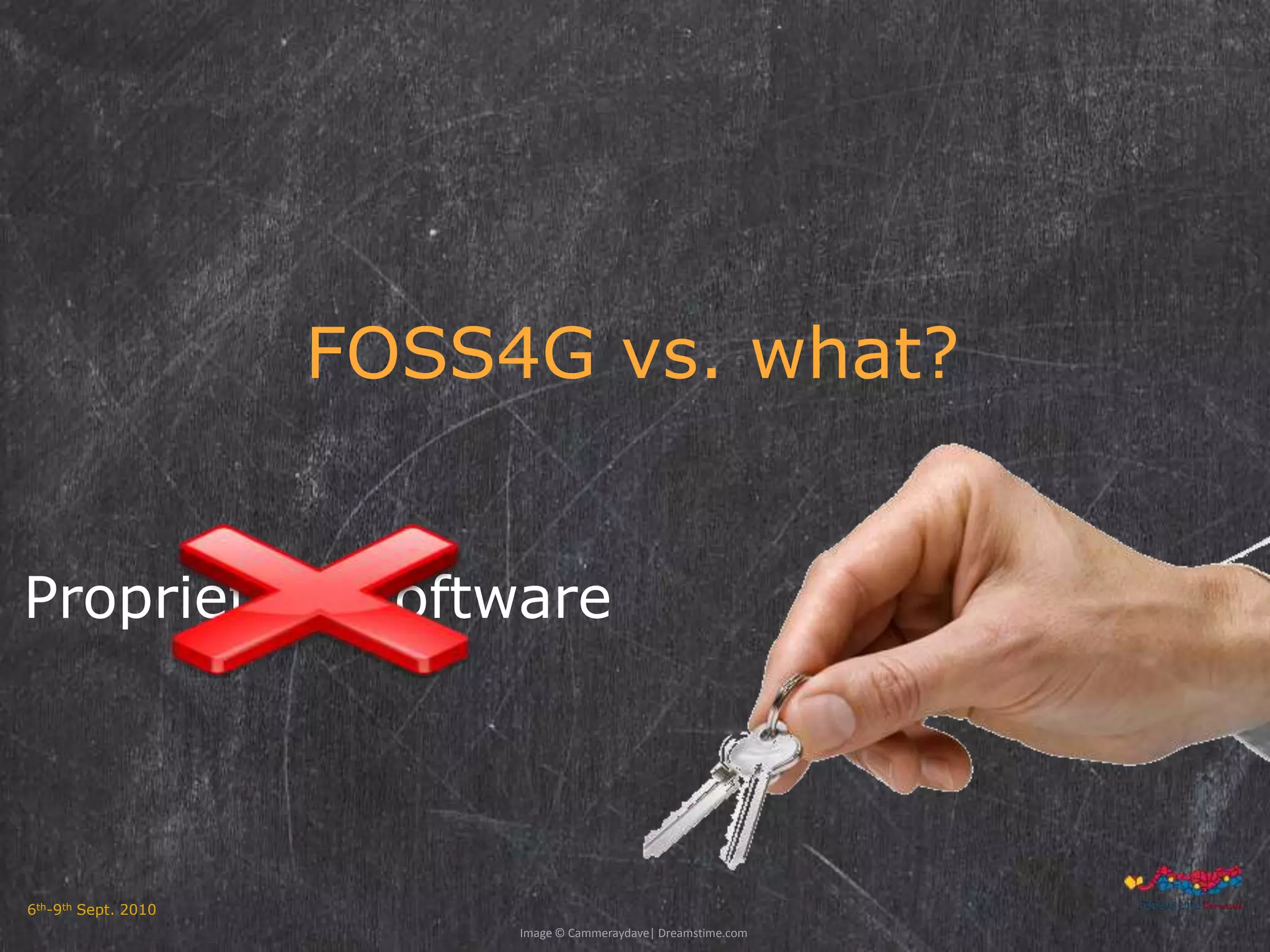 FOSS4G vs. what?Proprietary softwareImage© Cammeraydave| Dreamstime.com