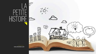 www.citronbien.com
LA  
PETITE
HISTOIRE
 