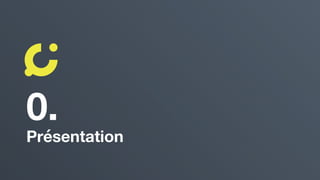 0.
Présentation
 
