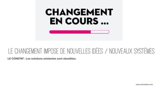LE CHANGEMENT IMPOSE de nouvelles idées / nouveaux systèmes
LE CONSTAT : Les solutions existantes sont obsolètes.
www.citronbien.com
 