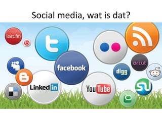 Social media, wat is dat?
 