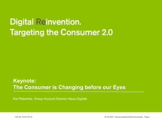 Keynote: The Consumer is Changing before our Eyes Kai Platschke, Group Account Director Neue Digitale 