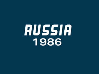 RUSSIA
1986
 