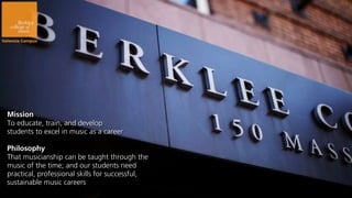 Mission
To educate, train, and develop
students to excel in music as a career

Philosophy
That musicianship can be taught through the
music of the time; and our students need
practical, professional skills for successful,
sustainable music careers
 