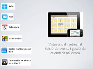Vistes anual i setmanal
Edició de events i gestió de
    calendaris millorada
 