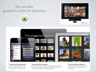 Fes una foto,
gaudeix-la a tots els dispositius
 