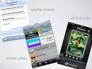 aproﬁtar el temps

                                         útil al dia a dia




inﬁnites utilitats
 