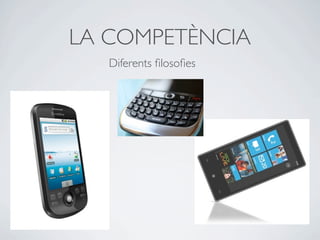 LA COMPETÈNCIA
   Diferents ﬁlosoﬁes
 
