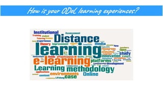 How is your ODeL learning experiences?
 