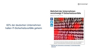 82% der deutschen Unternehmen
halten IT-Sicherheitsvorfälle geheim
Mehrheit der Unternehmen verschweigt IT-Sicherheitsvorfälle -
silicon.de
 