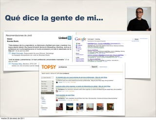 Qué dice la gente de mi...




martes 25 de enero de 2011
 