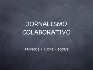 JORNALISMO COLABORATIVO ,[object Object]